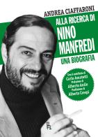 Alla ricerca di Nino Manfredi. Una biografia di Andrea Ciaffaroni edito da Sagoma