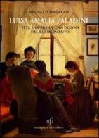 Luisa Amalia Paladini. Vita e opere di una donna del Risorgimento di Simonetta Simonetti edito da Pacini Fazzi