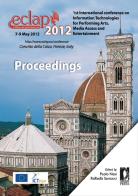 ECLAP 2012. Conference on information technologies for performing arts, media access and entertainment edito da Firenze University Press