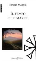 Il tempo e le maree di Emidio Montini edito da Gilgamesh Edizioni
