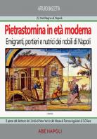 Pietrastornina in età moderna (prima parte): Emigranti, portieri e nutrici dei nobili di Napoli. Il paese del direttore de L'Unità di New York e dei Massa di Faenza di Arturo Bascetta edito da ABE