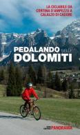 Pedalando nelle Dolomiti. La ciclabile da Cortina d'Ampezzo a Calalzo di Cadore edito da Panorama