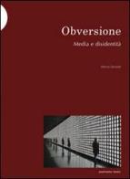 Obversione. Media e disidentità di Marco Senaldi edito da Postmedia Books