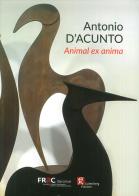 Antonio D'Acunto. Animal ex anima edito da Gutenberg Edizioni