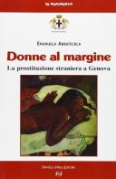Donne al margine. La prostituzione straniera a Genova di Emanuela Abbatecola edito da Frilli