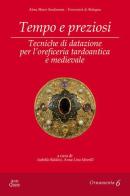 Tempo e preziosi. Tecniche di datazione per l'oreficeria tardoantica e medievale edito da Ante Quem