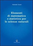 Elementi di matematica e statistica per le scienze naturali di Gabriella Caristi edito da Edizioni Goliardiche