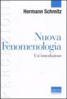 Nuova fenomenologia. Un'introduzione di Hermann Schmitz edito da Marinotti