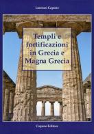 Templi e fortificazioni in Grecia e Magna Grecia. Ediz. italiana e inglese di Lorenzo Capone edito da Capone Editore