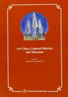 Art cities, cultural districts and museums: an economic and managerial study of the culture sector in Florence edito da Firenze University Press
