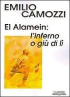 El Alamein. L'inferno o giù di lì di Emilio Camozzi edito da Lo Scarabeo (Milano)