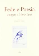 Fede e poesia. Omaggio a Mario Luzi di Vitaliano Tiberia, Paul Poupard, Mario Luzi edito da Ediart