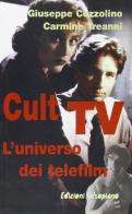 Cult Tv. L'universo dei telefilm di Giuseppe Cozzolino, Carmine Treanni edito da Falsopiano