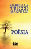 Poesia di Gabriella Tricco Manfredi edito da Gengotti Editore