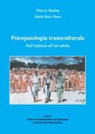 Psicopatologia transculturale. Dall'infanzia all'età adulta di Thierry Baubet, M. Rose Moro edito da Koiné Centro Psicologia