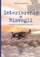 Interferenze e risvegli di Alfredo Iannuario edito da Psiche 2