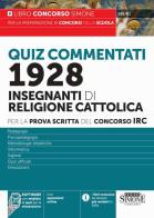 Concorso IRC 1928 Insegnanti di religione cattolica. Quiz commentati per la prova scritta. Con espansione online. Con software di simulazione edito da Edizioni Giuridiche Simone