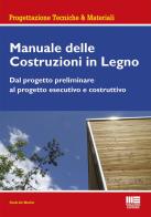 Manuale delle costruzioni in legno di Paolo De Martin edito da Maggioli Editore