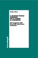 Il bilancio sociale integrato per le Camere di commercio. Una proposta alla luce dell'esperienza lombarda di Nadia Oliva edito da Franco Angeli