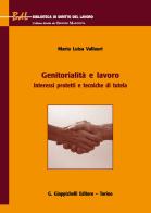 Genitorialità e lavoro. Interessi protetti e tecniche di tutela di Maria Luisa Vallauri edito da Giappichelli
