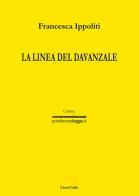 La linea del davanzale di Francesca Ippoliti edito da LietoColle