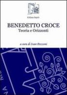 Benedetto Croce. Teoria e orizzonti edito da Limina Mentis