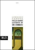 Nelle ombre lucenti di De Chirico di Lorenzo Canova edito da DEd'A