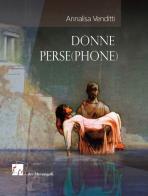 Donne perse(phone) di Annalisa Venditti edito da Dei Merangoli Editrice
