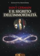Saint Germain e il segreto dell'immortalità di Giulietta Bandiera edito da Capitanart Music and Culture