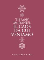 Il caos da cui veniamo di Tiffany McDaniel edito da Atlantide (Roma)