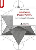 Immagini della verità. Percorsi nella storia dell'estetica di Martino Feyles edito da Mondadori Università