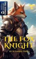 The Fox Knight. The beginning of a long adventure vol.1 di Susanna Tinga edito da StreetLib