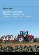 Economia e gestione dell'impresa agricola, con analisi degli investimenti di Gabriele Dono edito da Sette città
