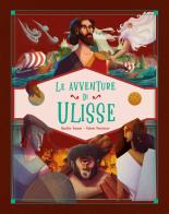 Le avventure di Ulisse. Ediz. a colori di Rosalba Troiano edito da Moon