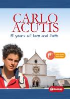 Carlo Acutis. 15 years of love and faith edito da OasiApp La Pietra d'Angolo