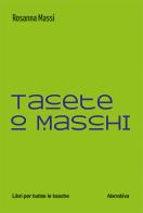 Tacete o maschi di Rosanna Massi edito da Robin Edizioni