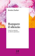 Rompere il silenzio di Jessica Zucker edito da Il Margine (Trento)