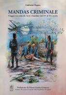 Mandas criminale. Viaggio tra omicidi, furti e bardane dal XV al XX secolo di Umberto Oppus edito da Sandhi Edizioni