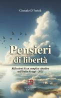 Pensieri di libertà. Riflessioni di un semplice cittadino sull'Italia di oggi - 2025 di Corrado D'Astoli edito da Morphema Editrice