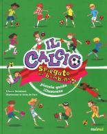 Il calcio spiegato ai bambini. Piccola guida illustrata. Ediz. a colori di Alberto Bertolazzi edito da Nuinui