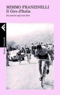 Il Giro d'Italia. Dai pionieri agli anni d'oro di Mimmo Franzinelli edito da Feltrinelli