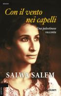 Con il vento nei capelli. Una palestinese racconta di Salwa Salem edito da Giunti Editore