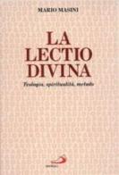La lectio divina. Teologia, spiritualità, metodo di Mario Masini edito da San Paolo Edizioni