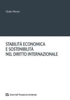 Stabilità economica e sostenibilità nel diritto internazionale di Giulio Peroni edito da Giuffrè