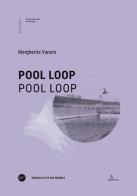Pool Loop. Ediz. italiana e inglese di Margherita Vanore edito da Università Iuav di Venezia