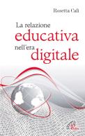 La relazione educativa nell'era digitale di Rosetta Calì edito da Paoline Editoriale Libri