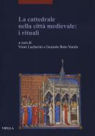 La cattedrale nella città medievale: i rituali edito da Viella