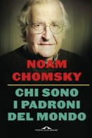 Chi sono i padroni del mondo. Nuova ediz. di Noam Chomsky edito da Ponte alle Grazie