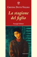 La stagione del figlio di Cristina Dotto Viglino edito da Passigli