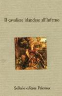 Il cavaliere irlandese all'inferno edito da Sellerio Editore Palermo